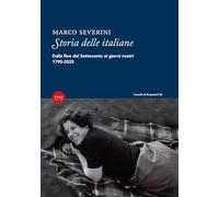Libri Marco Severini - Storia Delle Italiane. Dalla Fine Del Settecento Ai Giorn