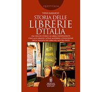 Storia delle librerie d'Italia. Dai negozi storici ai librai indipendenti, fino alle grandi catene moderne: l'evoluzione della vendita dei libri nel nostro Paese