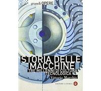 Storia delle macchine. Tre millenni di cultura tecnologica