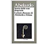 Storia delle mie disgrazie. Lettere d'amore di Abelardo e Eloisa