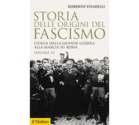 Storia delle origini del fascismo. L'Italia dalla grande guerra alla marci...