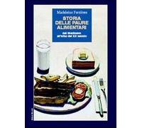 Storia delle paure alimentari. Dal Medioevo all'alba del XX secolo