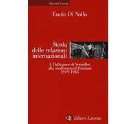 Storia delle relazioni internazionali. Vol. 1: Dalla pace di Versailles alla conferenza di Potsdam (1919-1945).