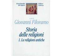 Storia delle religioni. Vol. 1 - Le religioni antiche - Filoramo G. (cur.)