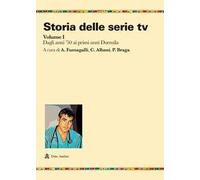 Storia delle serie tv. Vol. 1: Dagli anni '50 ai primi anni Duemila
