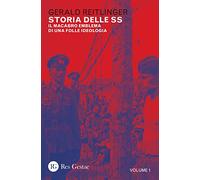 Storia delle SS. Il macabro emblema di una folle ideologia. Vol. 1