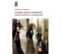 Storia delle streghe. Antiche, moderne e contemporanee