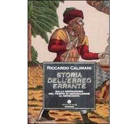 Storia dell'ebreo errante. Dalla distruzione del Tempio di Gerusalemme al Novecento