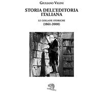 Storia dell'editoria italiana. Le collane storiche (1861-2000)