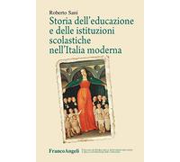Storia dell'educazione e delle istituzioni scolastiche nell'Italia moderna...