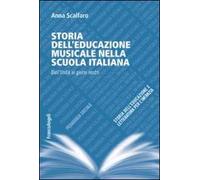Storia dell'educazione musicale nella scuola italiana. Dall'Unità ai giorni nostri