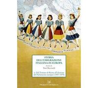 Storia dell'emigrazione italiana in Europa. Vol. 2: Dal Trattato di Roma all'elezione del Parlamento europeo (1957-1979)