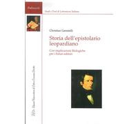Storia dell'Epistolario Leopardiano. Con Implicazioni Filologiche per i Futuri E