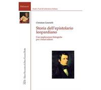 Storia dell'epistolario leopardiano. Con implicazioni filologiche per i futuri editori