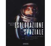 Storia dell'esplorazione spaziale. Ediz. illustrata