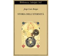 Storia dell'eternità - Borges Jorge Luis