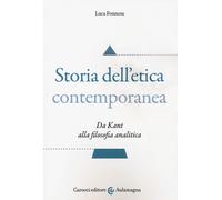 Libri Luca Fonnesu - Storia Dell'etica Contemporanea. Da Kant Alla Filosofia Ana
