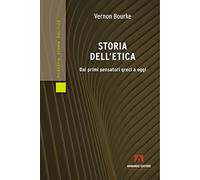 Storia dell'etica. Dai primi pensatori greci a oggi