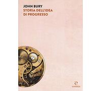 Storia dell'idea di progresso. Indagine sulla sua origine e sviluppo