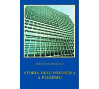 STORIA DELL'INDUSTRIA A PALERMO - DAL PRIMO OTTOCENTO - Affararte Sicilia