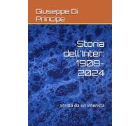 Storia dell'Inter: 1908-2024: scritta da un interista