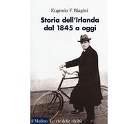 Storia Dell'Irlanda. Dal 1845 A Oggi - Eugenio F. Biagini - 2014
