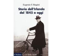 Storia Dell'Irlanda. Dal 1845 A Oggi - Eugenio F. Biagini - 2014