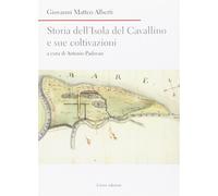 Storia dell'isola del Cavallino e sue coltivazioni - Alberti Giovanni E.
