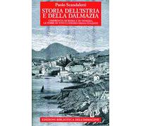 Storia dell'Istria e della Dalmazia. l'impronta di Roma e di Venezia. Le foibe di Tito e l'esodo degli italiani