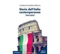 Storia dell'Italia contemporanea. 1943-2023. Nuova ediz. - Gentiloni Silve...
