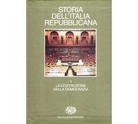 Storia dell'Italia repubblicana. La costruzione della democrazia (Vol. 1)