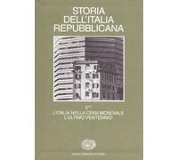 Storia dell'Italia repubblicana. L'Italia nella crisi mondiale. L'ultimo ventennio. Vol. 32: Istituzioni, politiche, culture.