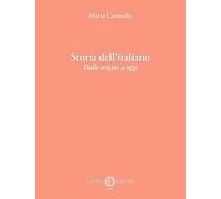 Libri Maria Carosella - Storia Dell'italiano. Dalle Origini A Oggi. Nuova Ediz.