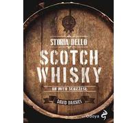 Storia dello scotch whisky. Un mito scozzese