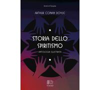 Storia dello spiritismo, antologia illustrata - Doyle Arthur Conan