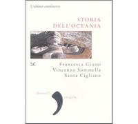 Storia dell'Oceania. L'ultimo continente - Giusti Francesca, Sommella Vinc...