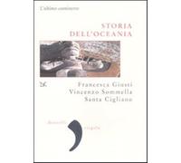 Storia dell'Oceania. L'ultimo continente - Giusti Francesca, Sommella Vinc...