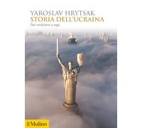 Storia dell'Ucraina. Dal Medioevo a oggi - Hrytsak Yaroslav