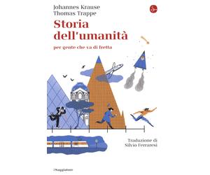 Storia dell'umanità per gente che va di fretta - Krause Johannes, Trappe Thomas