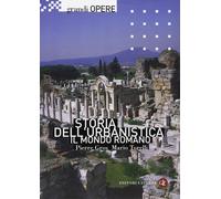 Storia dell'urbanistica. Il mondo romano. Ediz. illustrata