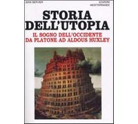 Storia dell'utopia. Il sogno dell'Occidente da Platone ad Aldous Huxley - ...