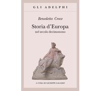 Storia d'Europa nel secolo decimonono - Croce Benedetto