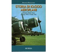 Storia di 10.000 aeroplani. L'aeronautica militare italiana dal giugno 1940 al settembre 1943