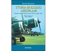 Storia di 10.000 aeroplani. L'aeronautica militare italiana dal giugno 1940 al settembre 1943