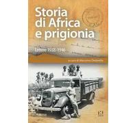 Storia di Africa e prigionia. Lettere 1938-1946