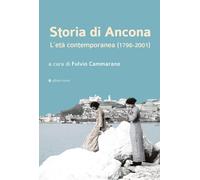 Storia di Ancona. L’età contemporanea (1796-2001)