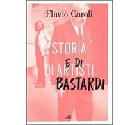 Storia di artisti e di bastardi