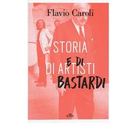 Storia di artisti e di bastardi