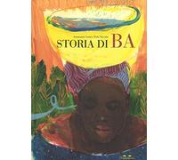 Storia di Ba. Ediz. illustrata
