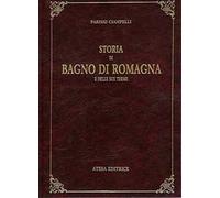 Storia di Bagno di Romagna e delle sue terme (rist. anast. Bagno di Romagna, 1930/2)